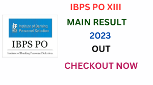 IBPS PO XIII Mains Result 2023-24 Out, Cut Off, Score Card